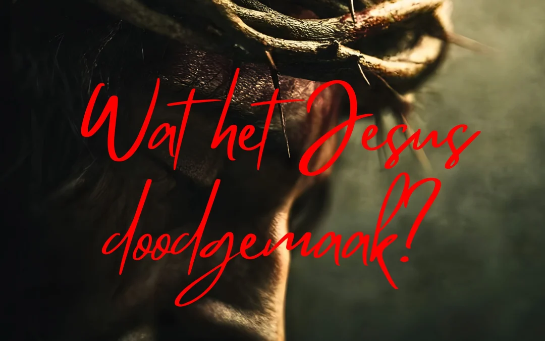 Wat het Jesus doodgemaak?