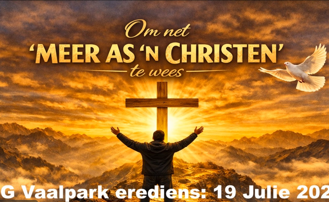 Om net ‘meer as ‘n Christen’ te wees